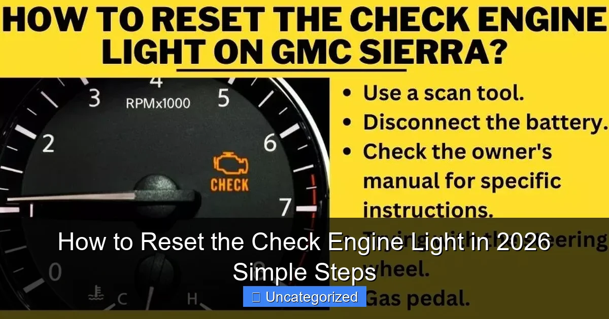 How to Reset the Check Engine Light in 2026 Simple Steps