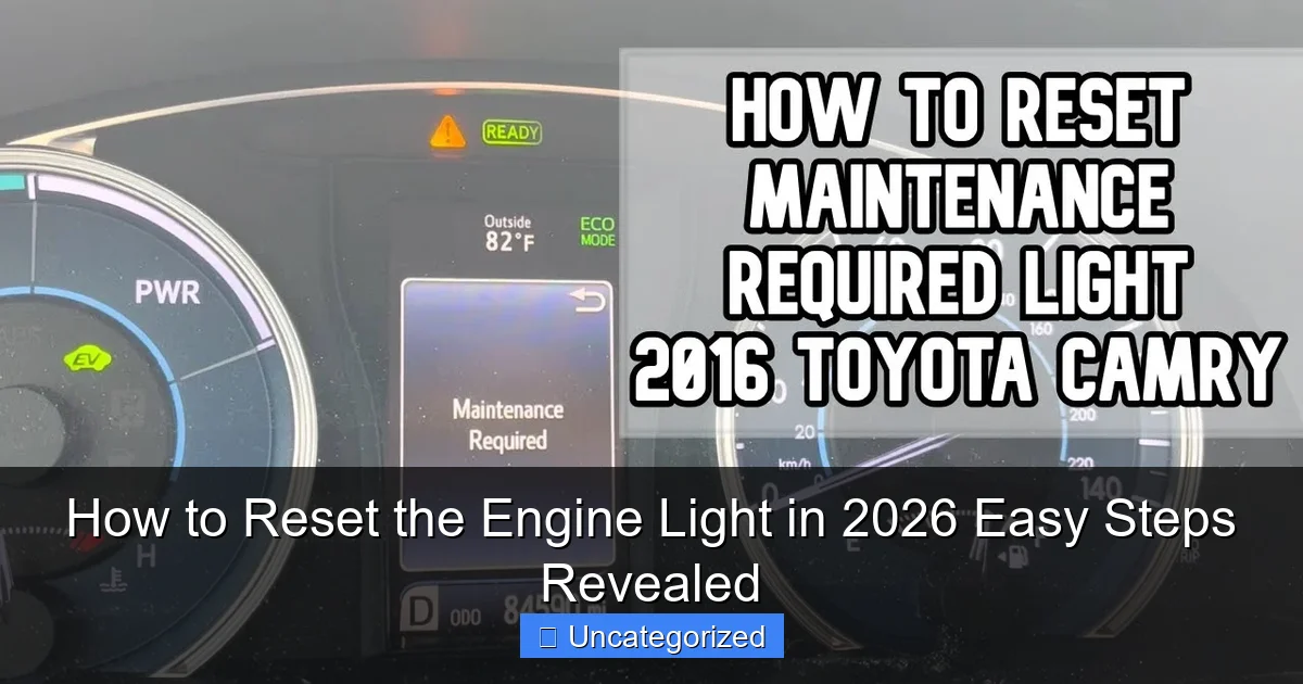How to Reset the Engine Light in 2026 Easy Steps Revealed