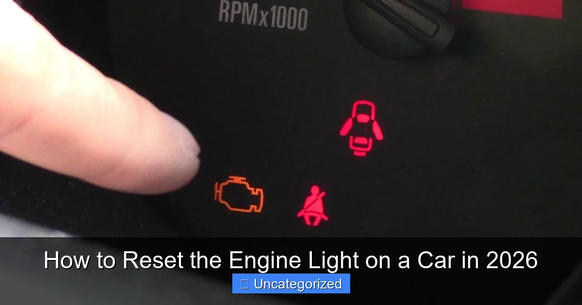 How to Reset the Engine Light on a Car in 2026