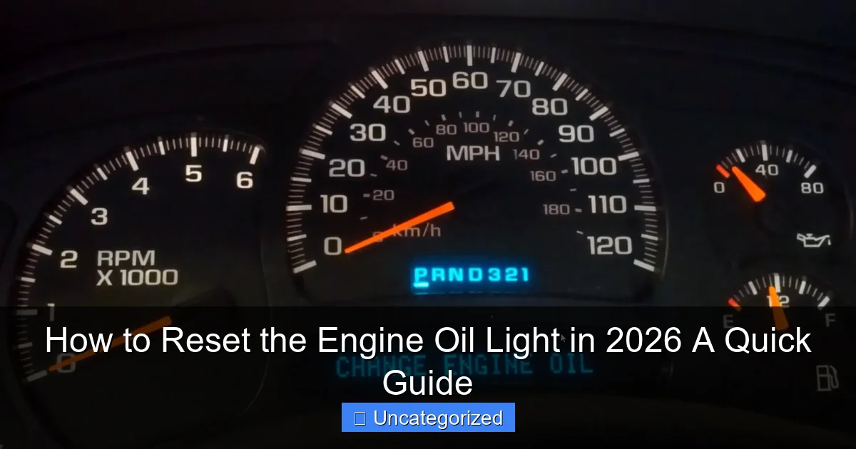 How to Reset the Engine Oil Light in 2026 A Quick Guide