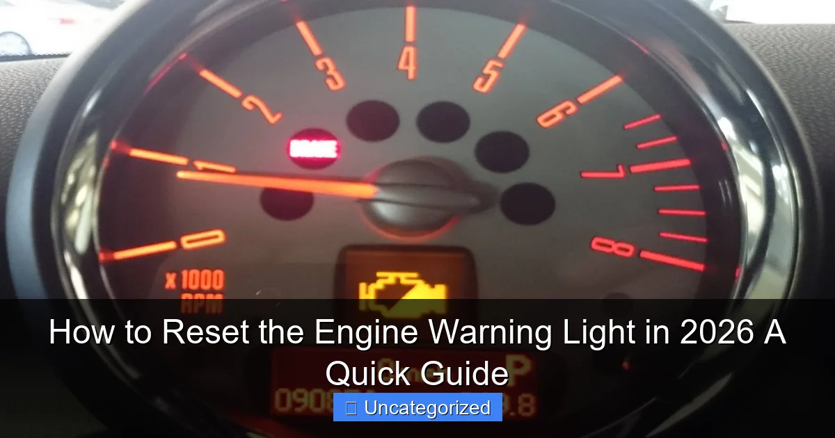 How to Reset the Engine Warning Light in 2026 A Quick Guide