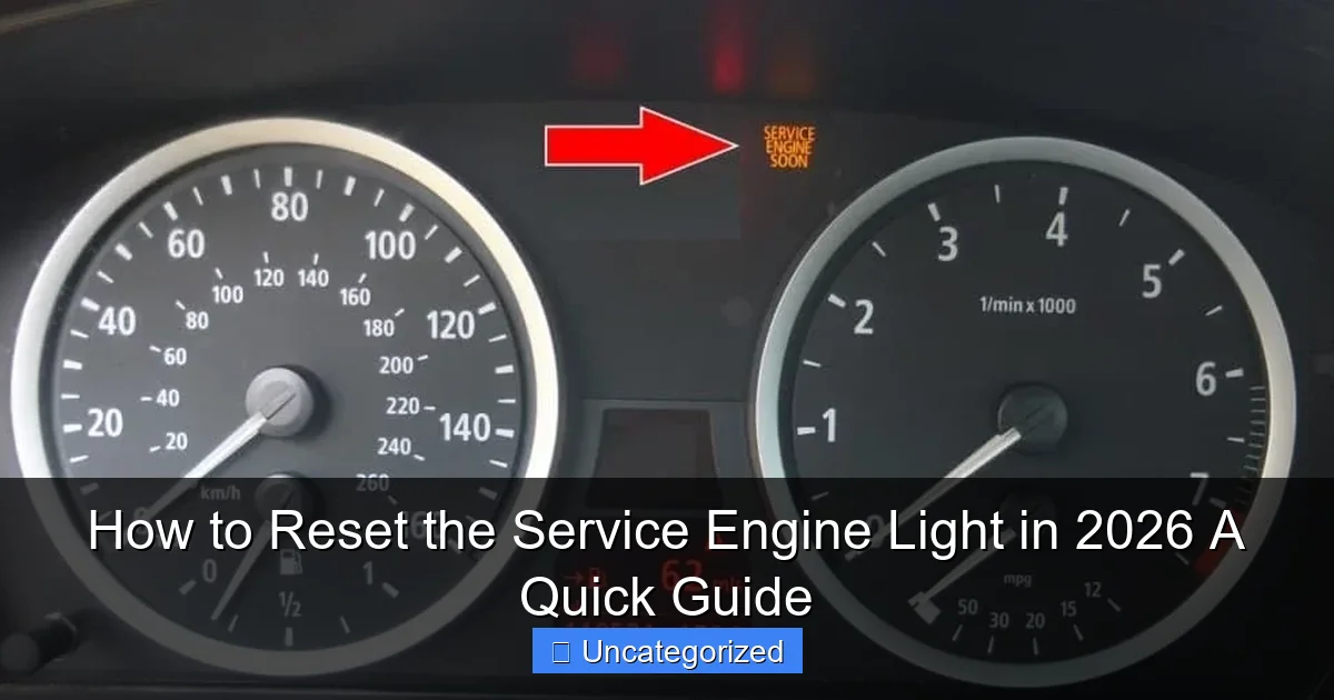 How to Reset the Service Engine Light in 2026 A Quick Guide