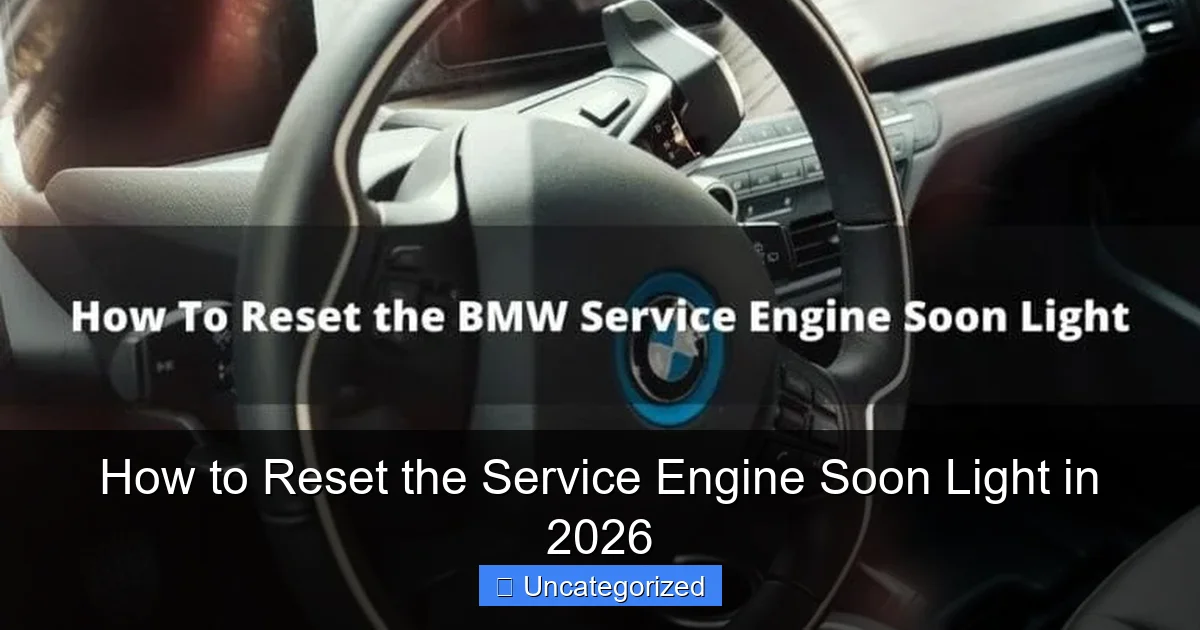 How to Reset the Service Engine Soon Light in 2026