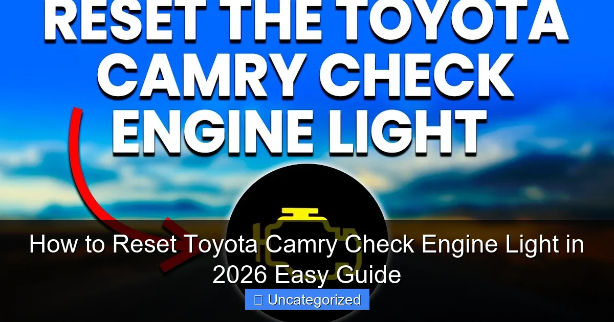 How to Reset Toyota Camry Check Engine Light in 2026 Easy Guide