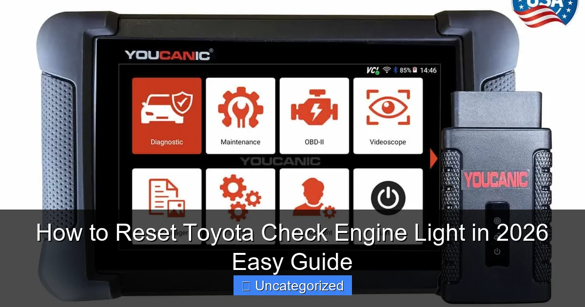 How to Reset Toyota Check Engine Light in 2026 Easy Guide