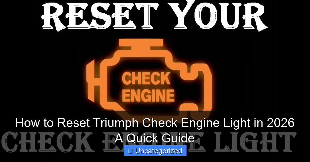 How to Reset Triumph Check Engine Light in 2026 A Quick Guide