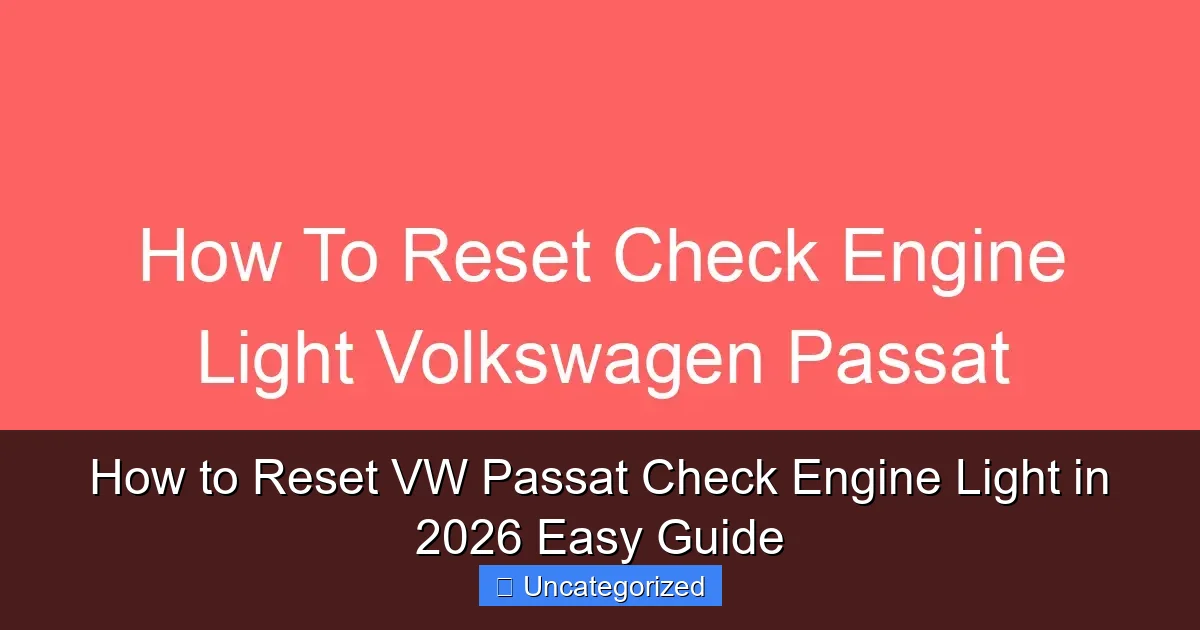 How to Reset VW Passat Check Engine Light in 2026 Easy Guide