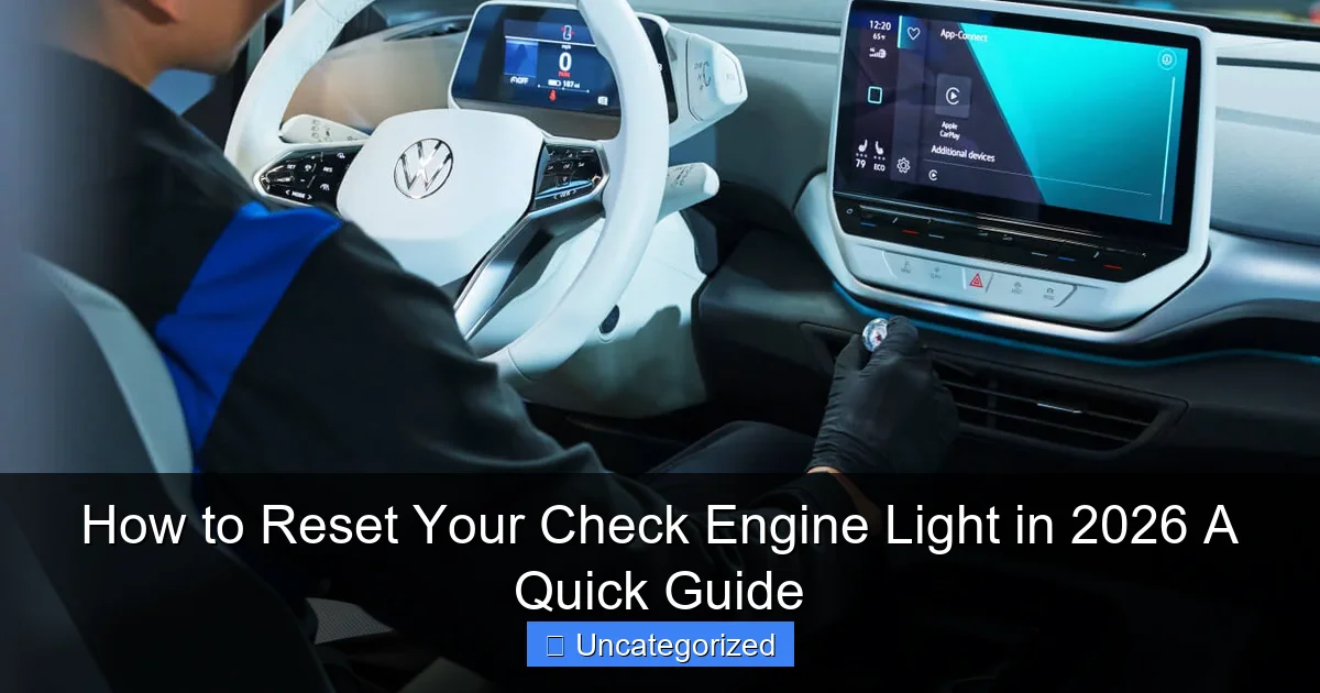 How to Reset Your Check Engine Light in 2026 A Quick Guide