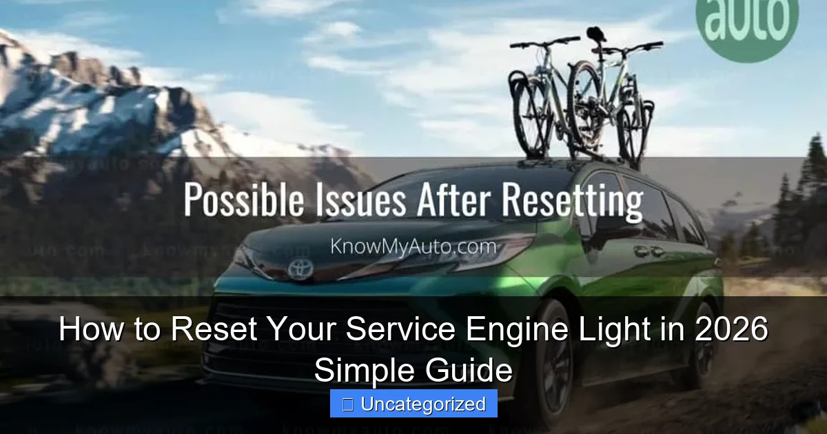 How to Reset Your Service Engine Light in 2026 Simple Guide