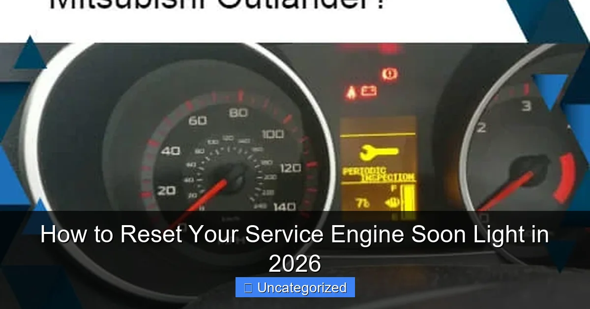 How to Reset Your Service Engine Soon Light in 2026