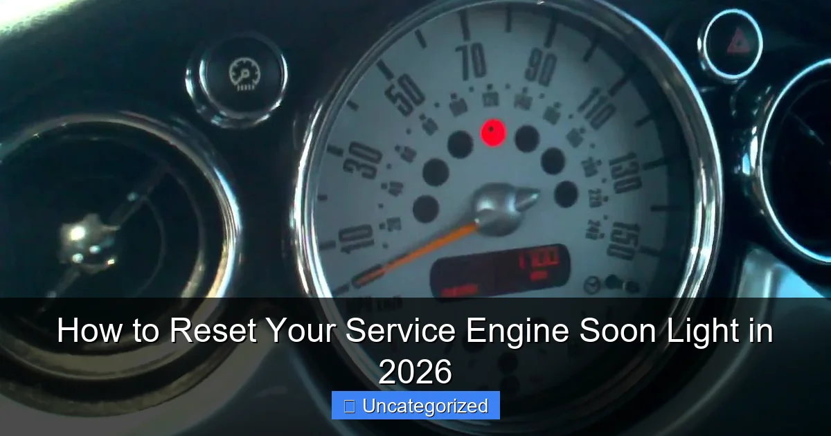 How to Reset Your Service Engine Soon Light in 2026