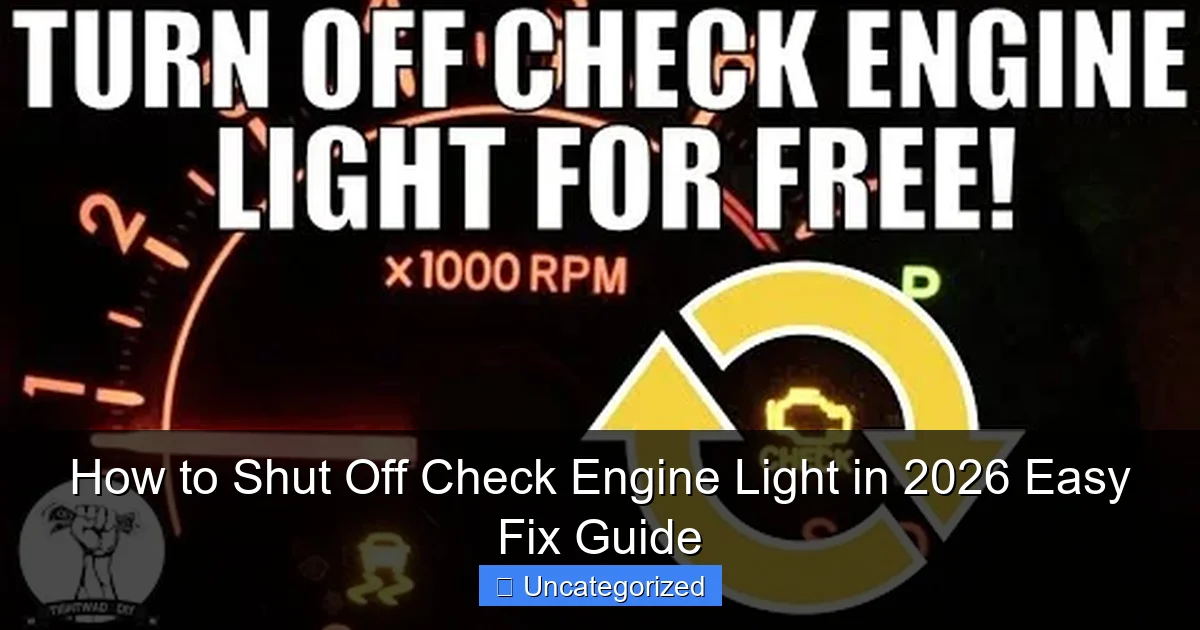 How to Shut Off Check Engine Light in 2026 Easy Fix Guide