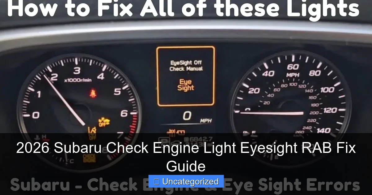 2026 Subaru Check Engine Light Eyesight RAB Fix Guide