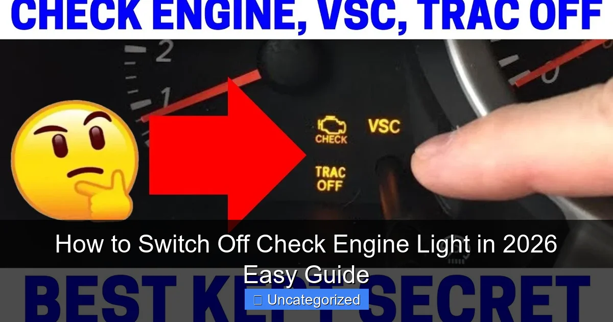 How to Switch Off Check Engine Light in 2026 Easy Guide