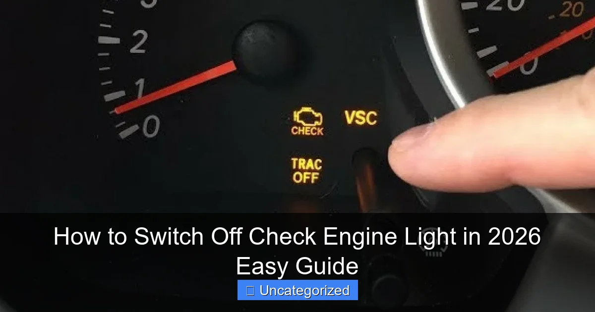 How to Switch Off Check Engine Light in 2026 Easy Guide