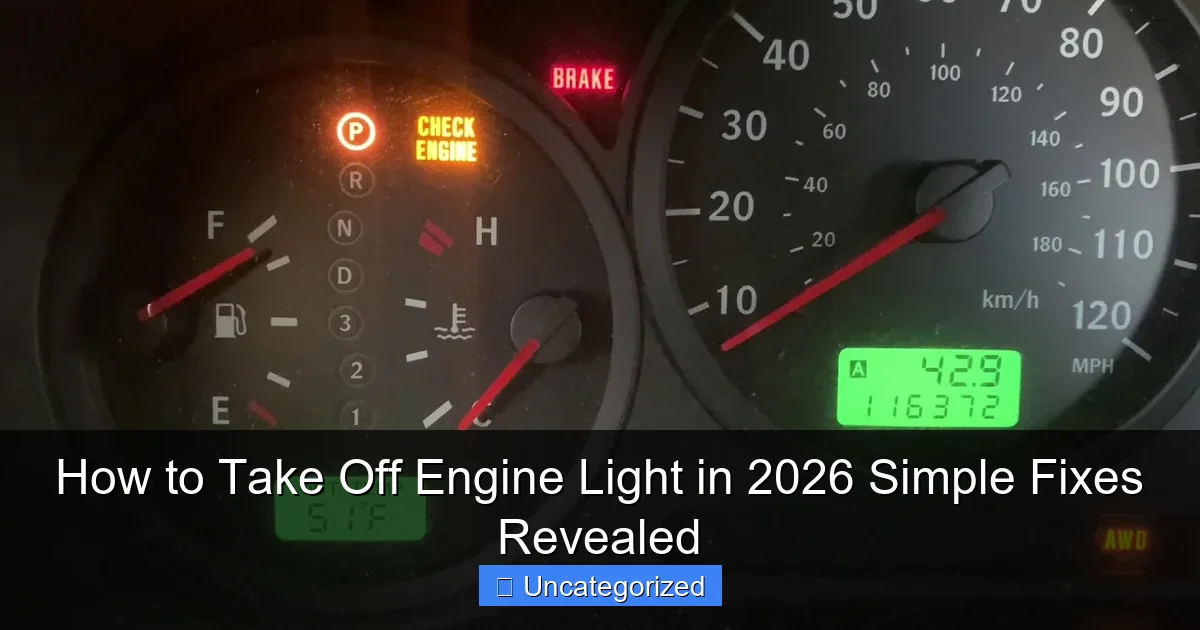 How to Take Off Engine Light in 2026 Simple Fixes Revealed