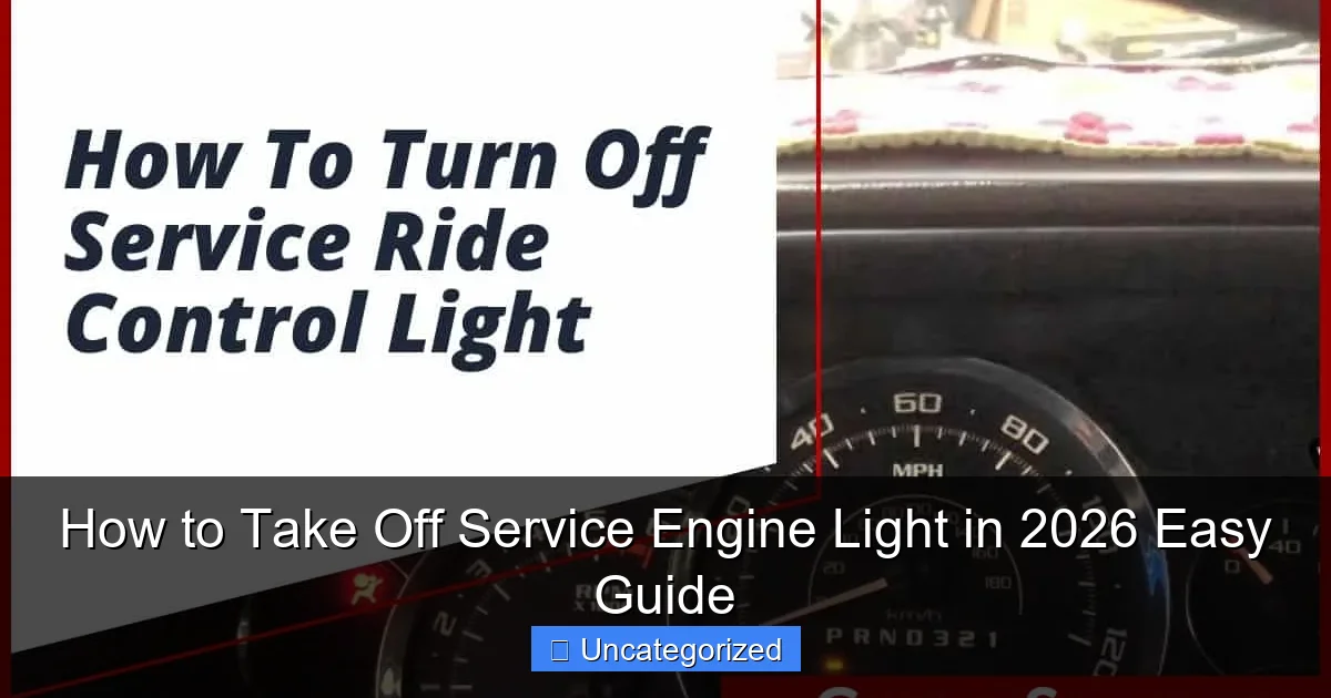 How to Take Off Service Engine Light in 2026 Easy Guide