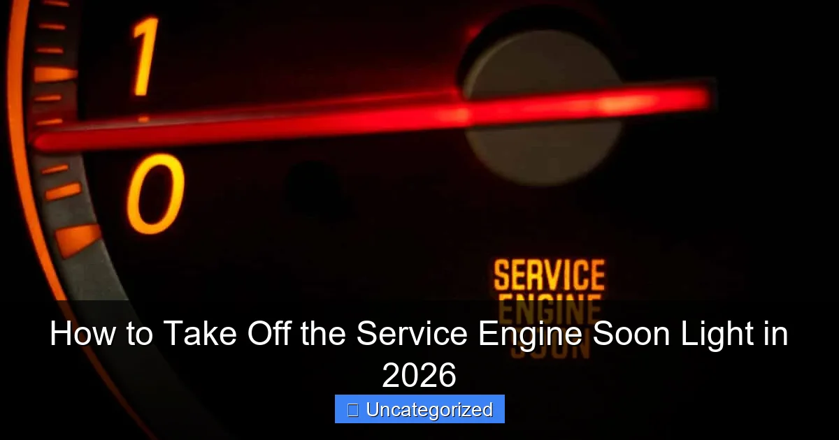How to Take Off the Service Engine Soon Light in 2026