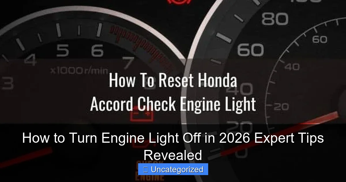 How to Turn Engine Light Off in 2026 Expert Tips Revealed
