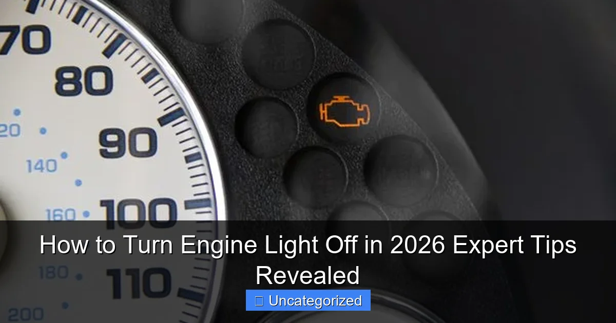 How to Turn Engine Light Off in 2026 Expert Tips Revealed