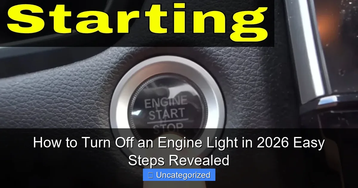 How to Turn Off an Engine Light in 2026 Easy Steps Revealed