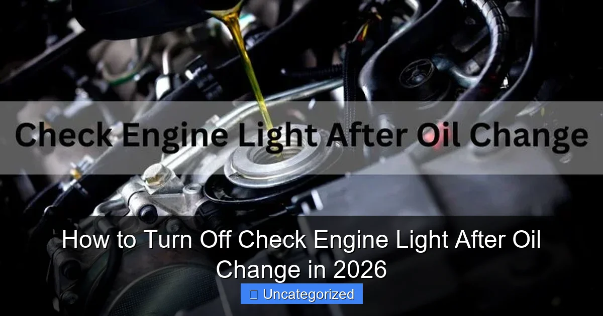How to Turn Off Check Engine Light After Oil Change in 2026