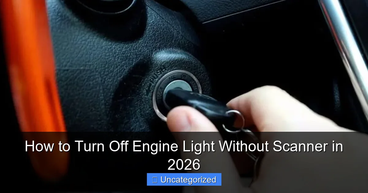 How to Turn Off Engine Light Without Scanner in 2026