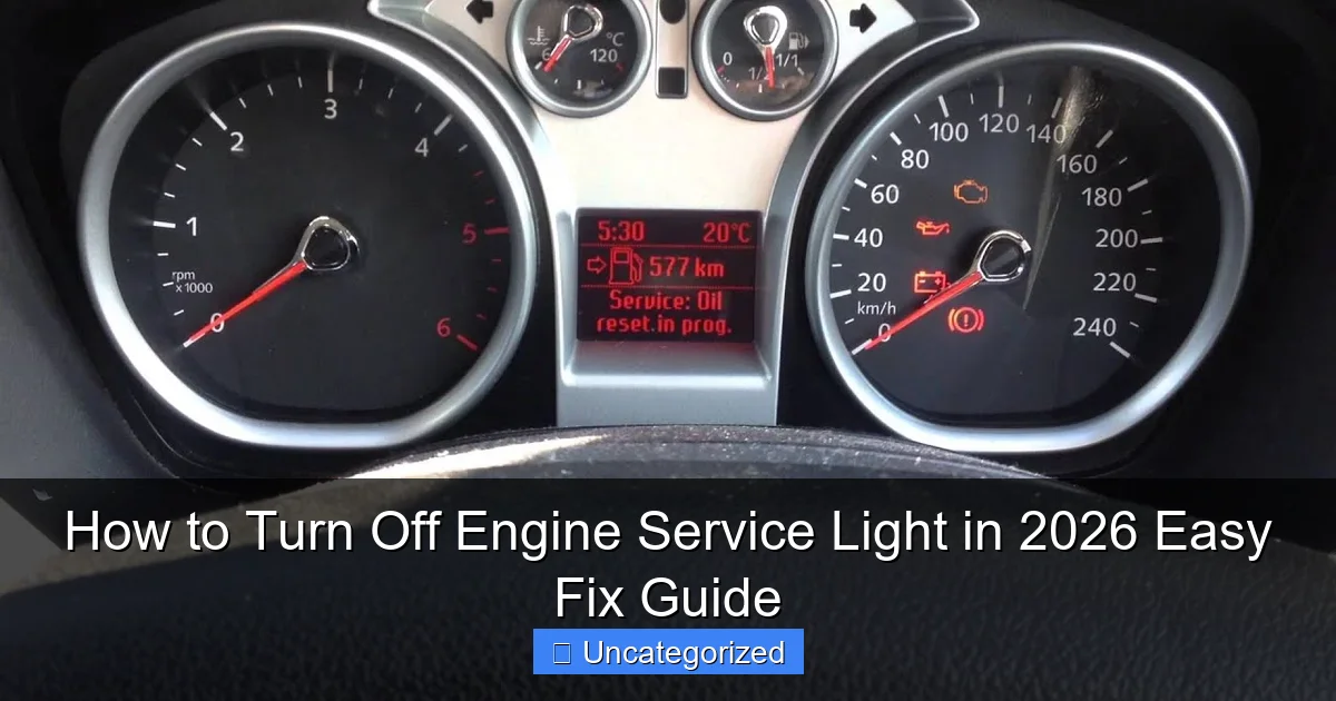 How to Turn Off Engine Service Light in 2026 Easy Fix Guide