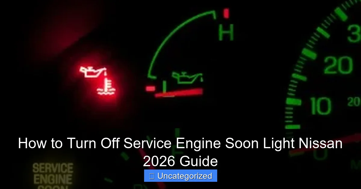 How to Turn Off Service Engine Soon Light Nissan 2026 Guide