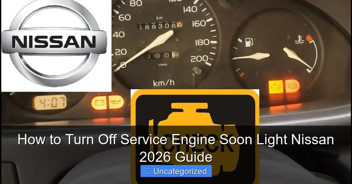How to Turn Off Service Engine Soon Light Nissan 2026 Guide
