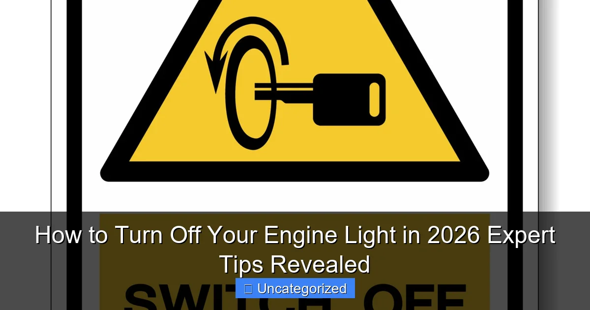 How to Turn Off Your Engine Light in 2026 Expert Tips Revealed