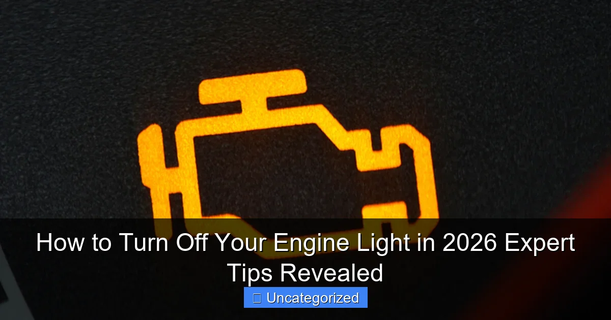 How to Turn Off Your Engine Light in 2026 Expert Tips Revealed
