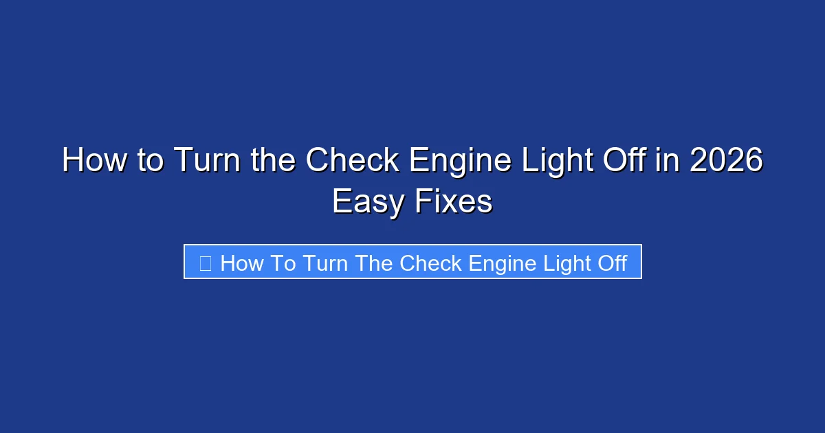 How to Turn the Check Engine Light Off in 2026 Easy Fixes