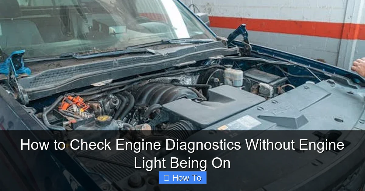 How to Check Engine Diagnostics Without Engine Light Being On