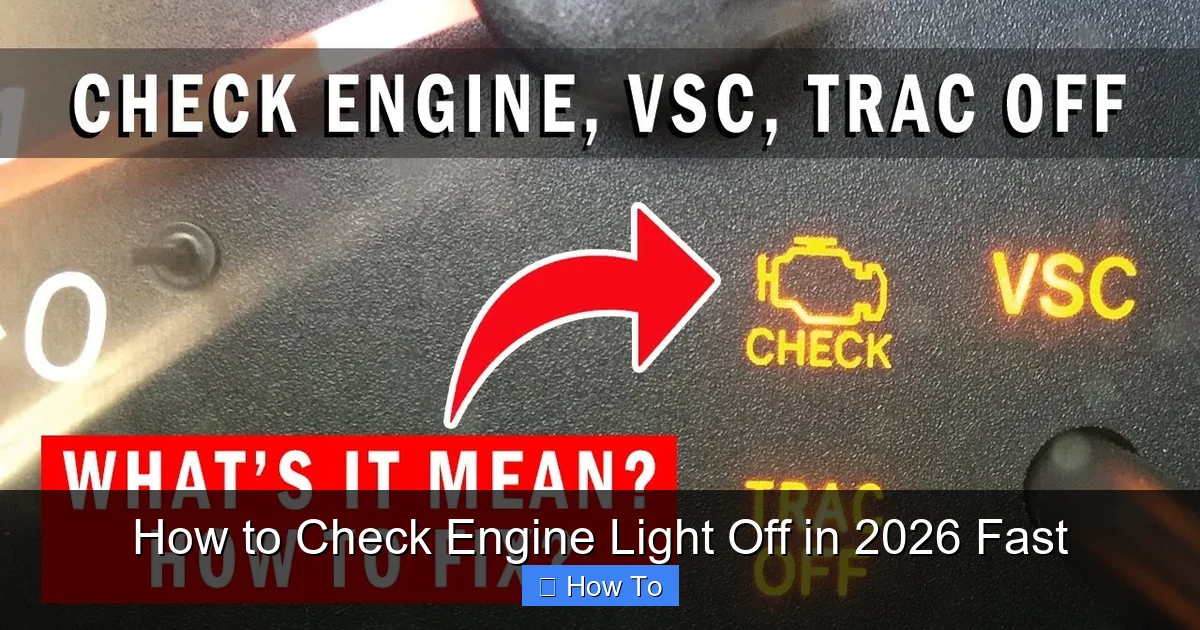 How to Check Engine Light Off in 2026 Fast
