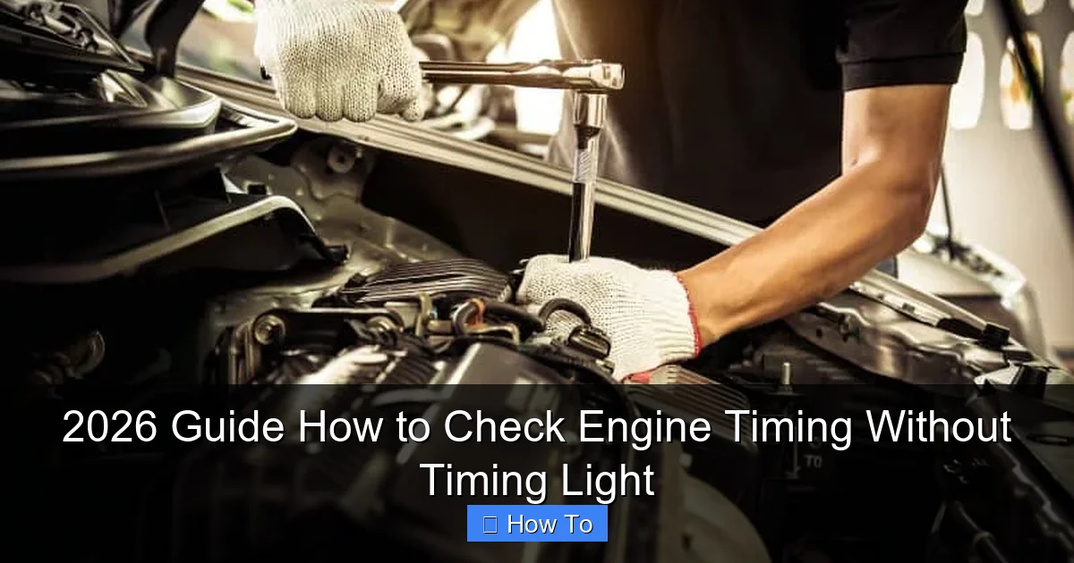 2026 Guide How to Check Engine Timing Without Timing Light