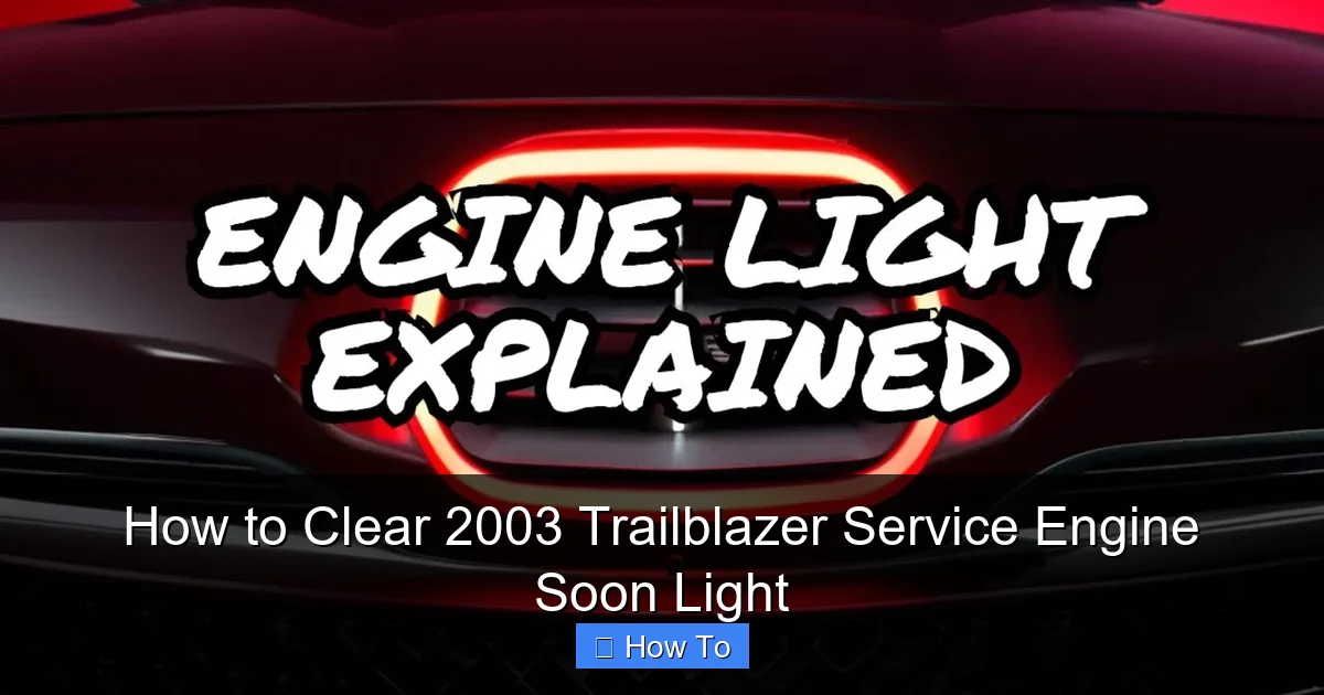 How to Clear 2003 Trailblazer Service Engine Soon Light