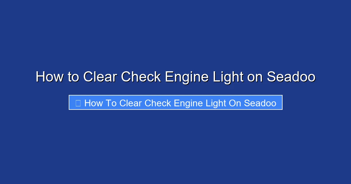 How to Clear Check Engine Light on Seadoo