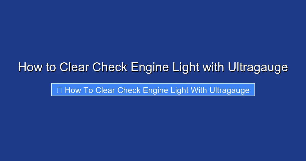 How to Clear Check Engine Light with Ultragauge
