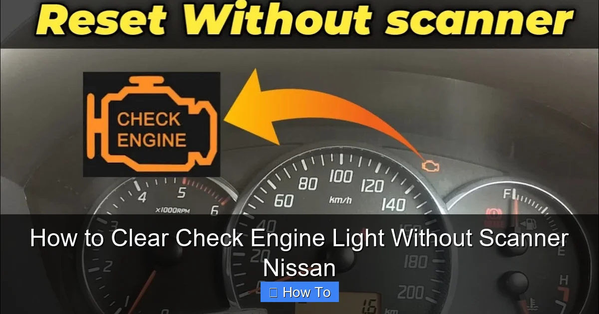 How to Clear Check Engine Light Without Scanner Nissan