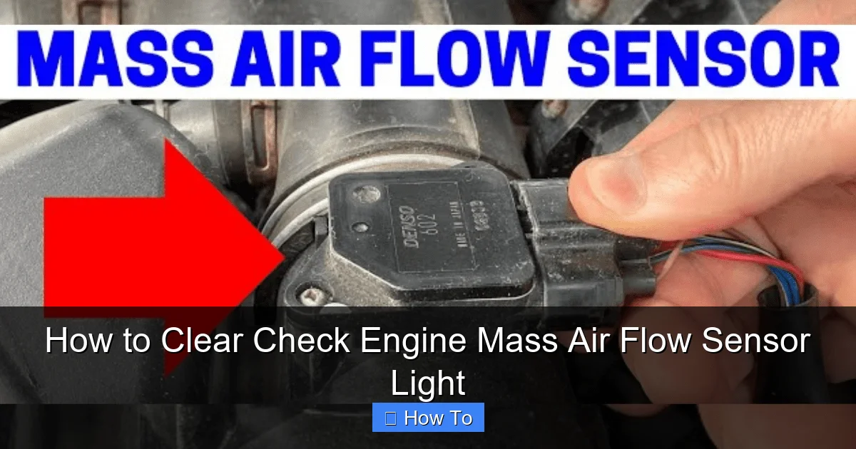 How to Clear Check Engine Mass Air Flow Sensor Light