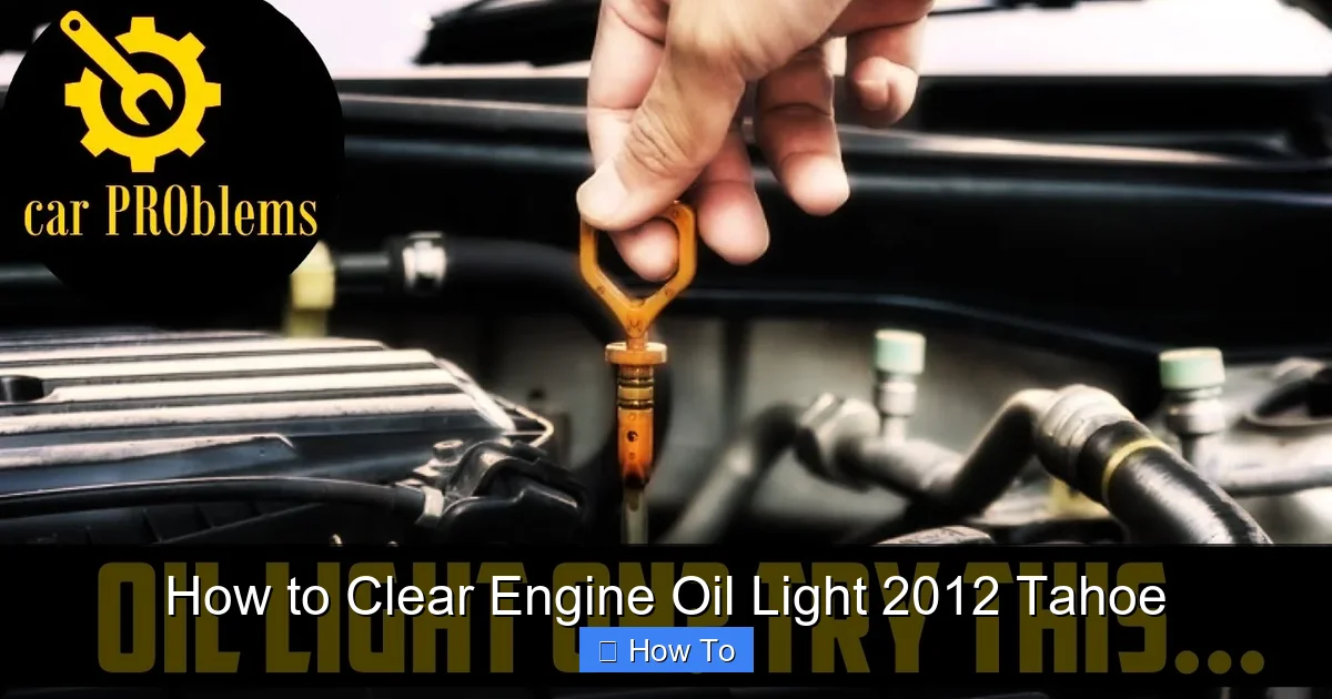 How to Clear Engine Oil Light 2012 Tahoe