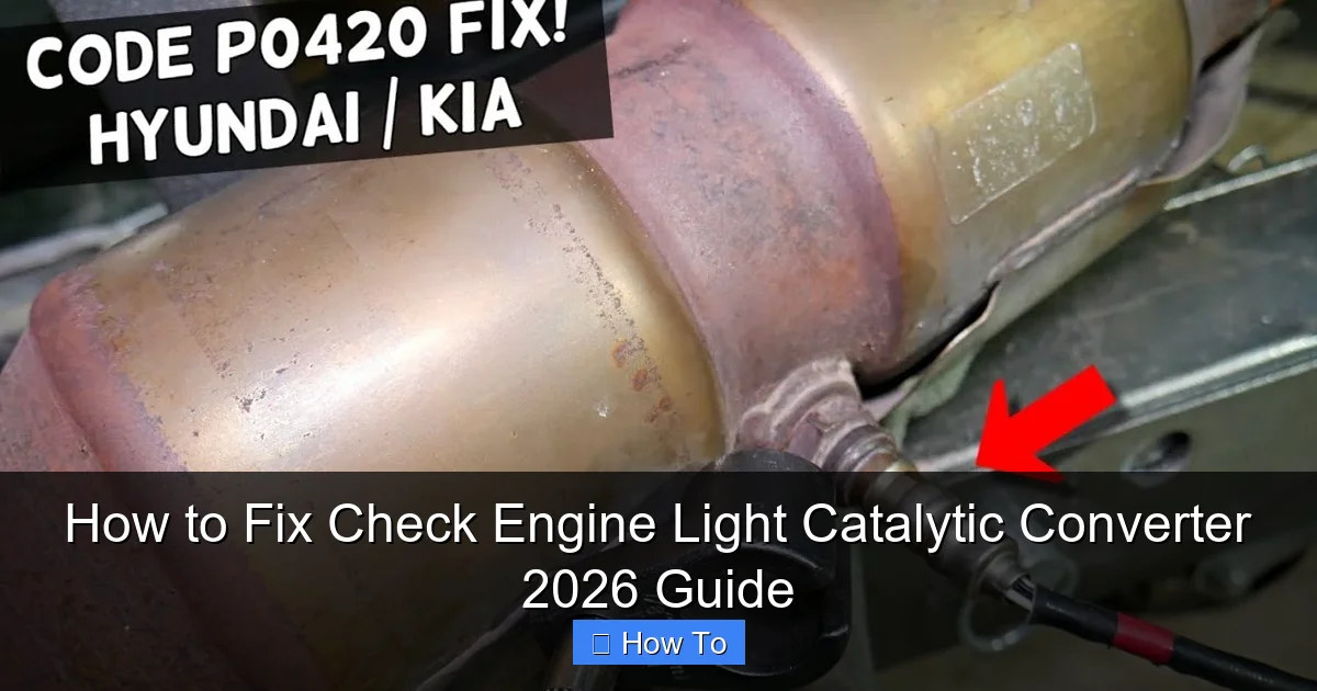 How to Fix Check Engine Light Catalytic Converter 2026 Guide
