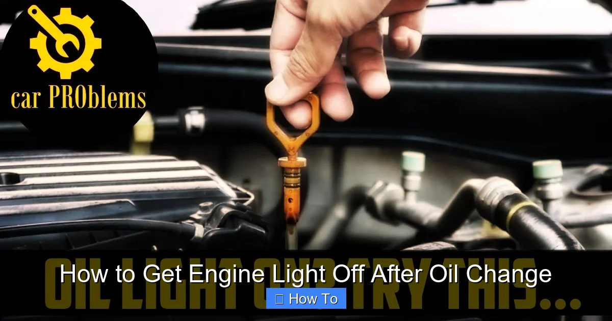 How to Get Engine Light Off After Oil Change
