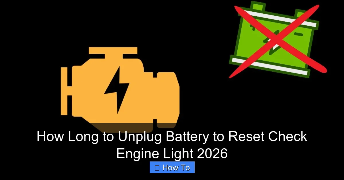 How Long to Unplug Battery to Reset Check Engine Light 2026