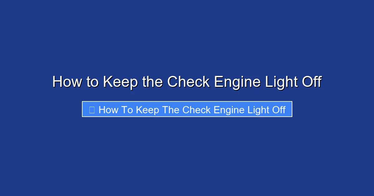 How to Keep the Check Engine Light Off