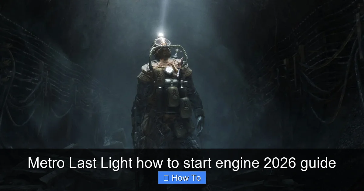 Metro Last Light how to start engine 2026 guide