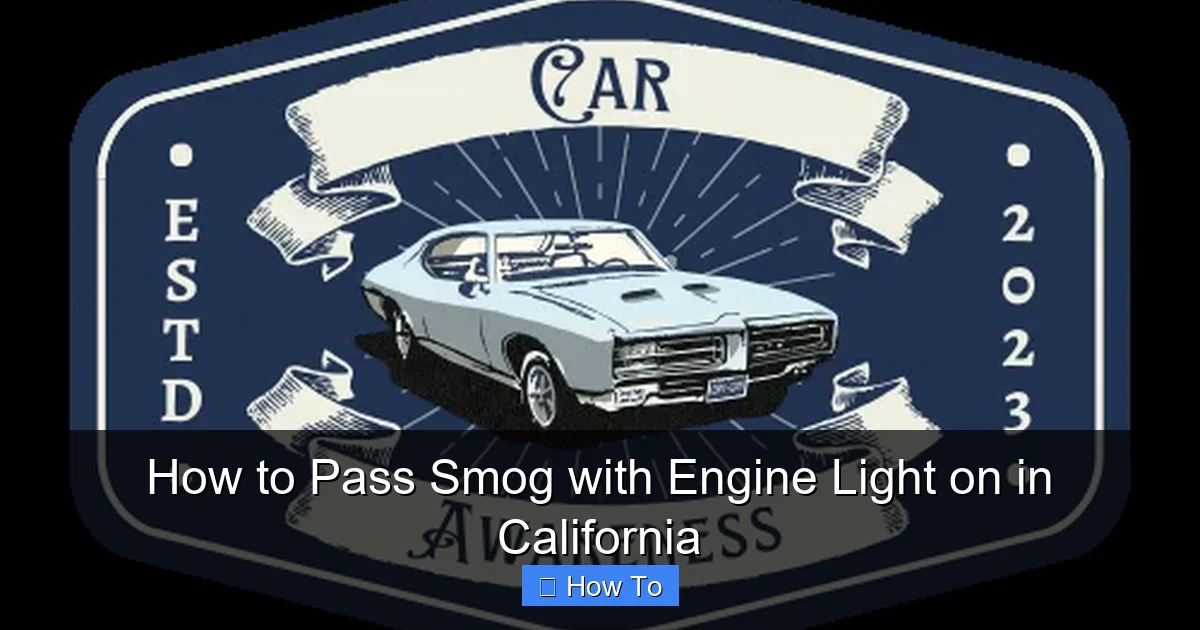 How to Pass Smog with Engine Light on in California