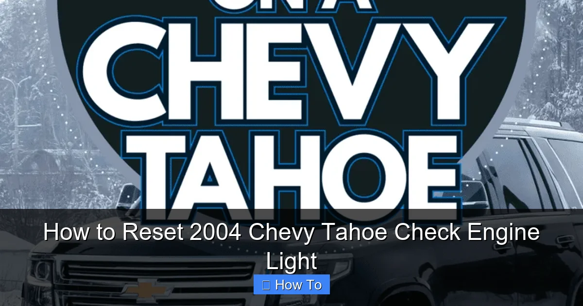 How to Reset 2004 Chevy Tahoe Check Engine Light
