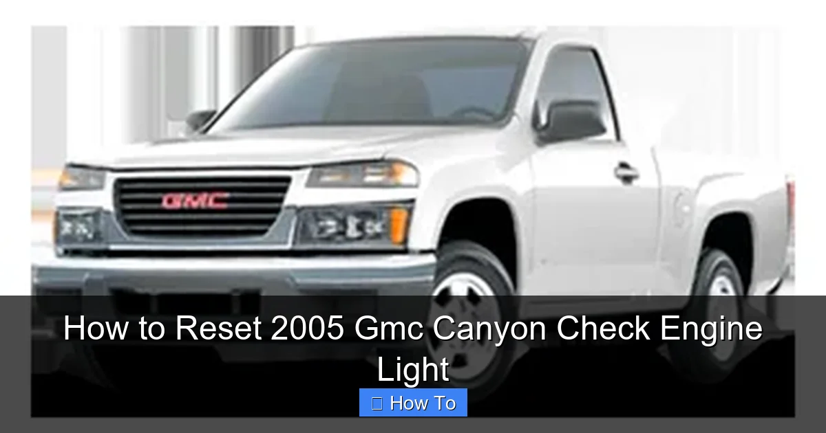 How to Reset 2005 Gmc Canyon Check Engine Light